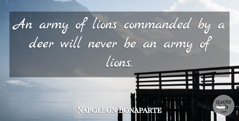 Napoleon Bonaparte Quote About Inspirational, Army, Deer: An Army Of Lions Commanded...