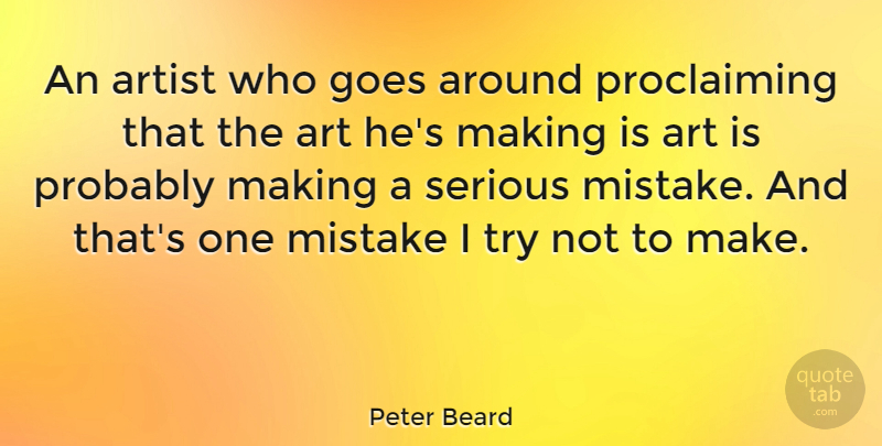 Peter Beard Quote About Art, Goes, Serious: An Artist Who Goes Around...
