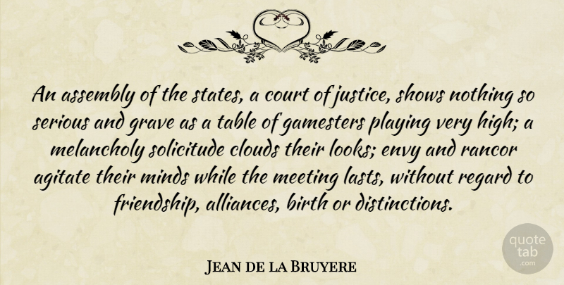 Jean de la Bruyere Quote About Gambling, Clouds, Envy: An Assembly Of The States...