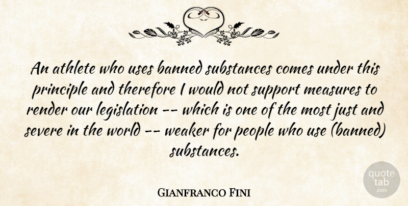 Gianfranco Fini Quote About Athlete, Banned, Measures, People, Principle: An Athlete Who Uses Banned...