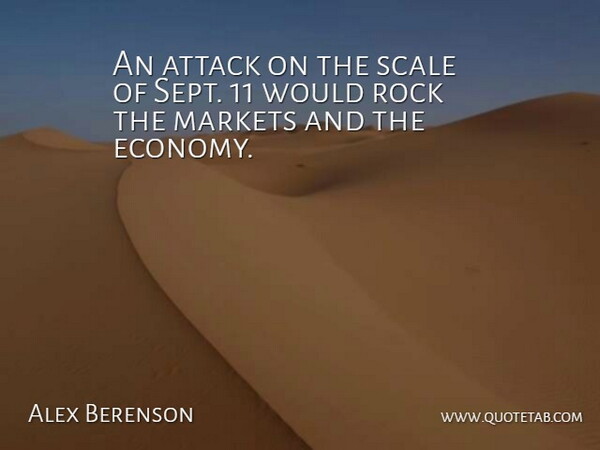 Alex Berenson Quote About Attack, Markets, Rock, Scale: An Attack On The Scale...