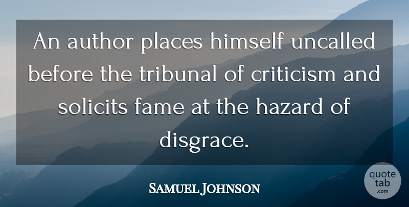 Samuel Johnson Quote About Writing, Criticism, Hazards: An Author Places Himself Uncalled...
