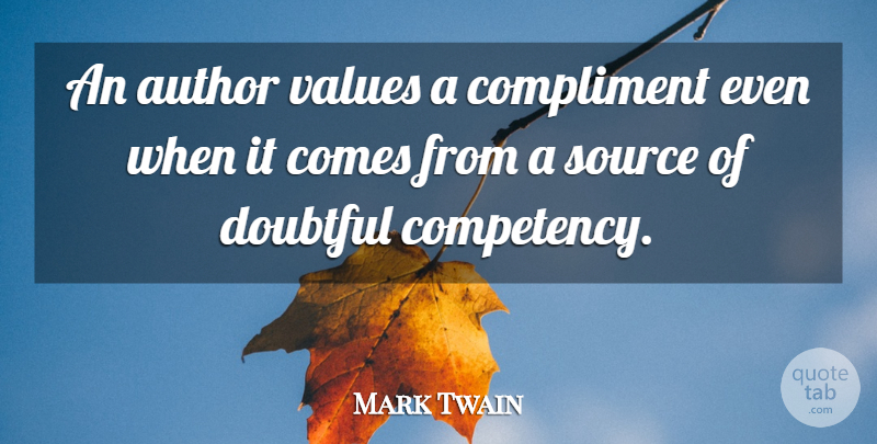 Mark Twain Quote About Appreciation, Compliment, Source: An Author Values A Compliment...