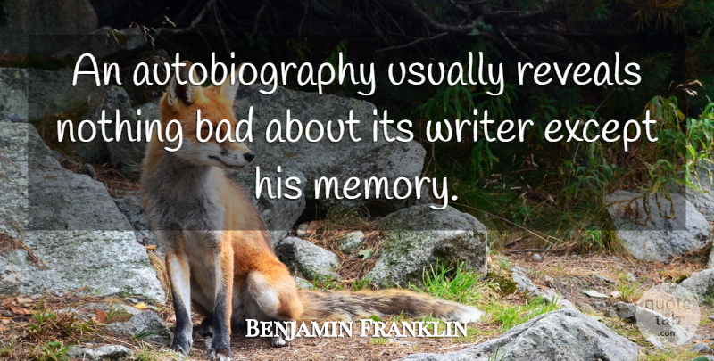 Benjamin Franklin Quote About Memories, Autobiography: An Autobiography Usually Reveals Nothing...