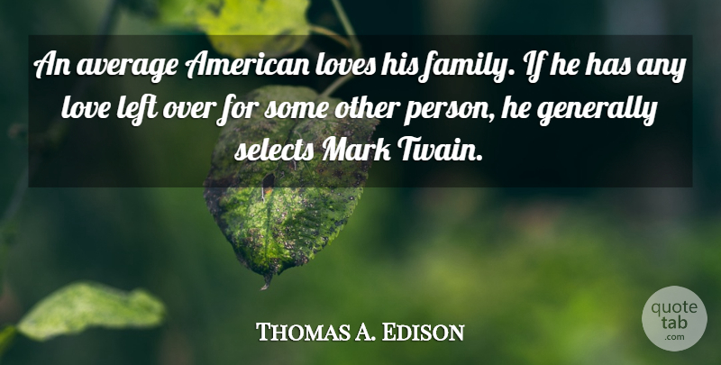 Thomas A. Edison Quote About Average, Mark, Persons: An Average American Loves His...
