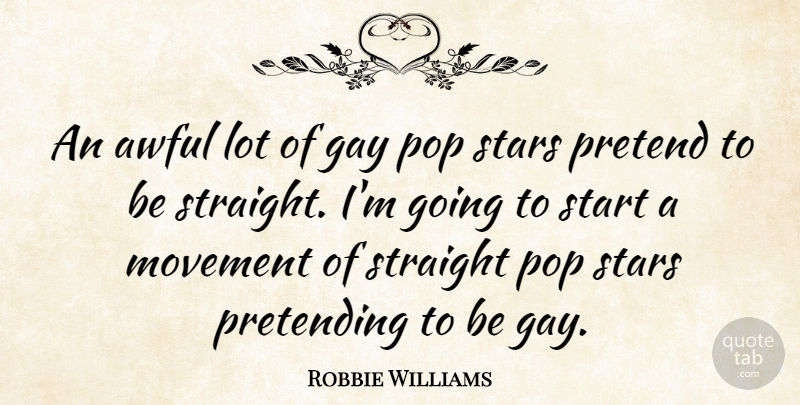 Robbie Williams Quote About Stars, Gay, Movement: An Awful Lot Of Gay...