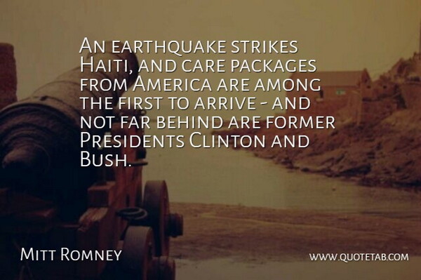 Mitt Romney Quote About America, Among, Arrive, Clinton, Far: An Earthquake Strikes Haiti And...