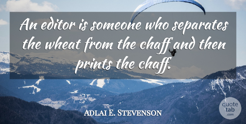 Adlai E. Stevenson Quote About Separates: An Editor Is Someone Who...