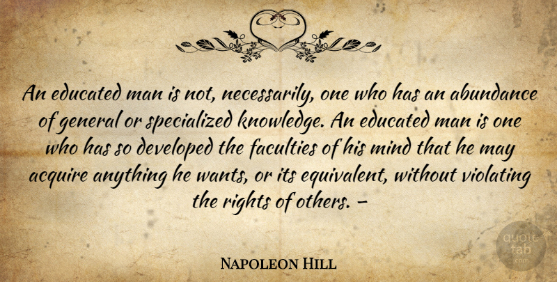 Napoleon Hill Quote About Men, Law Of Attraction, Rights: An Educated Man Is Not...