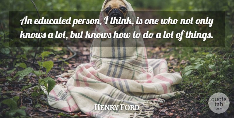 Henry Ford Quote About Thinking, Educated, Persons: An Educated Person I Think...