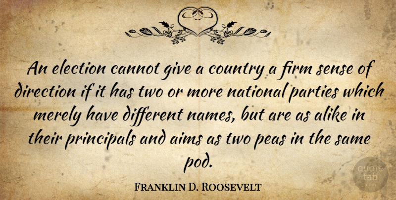 Franklin D. Roosevelt Quote About Country, Party, Names: An Election Cannot Give A...