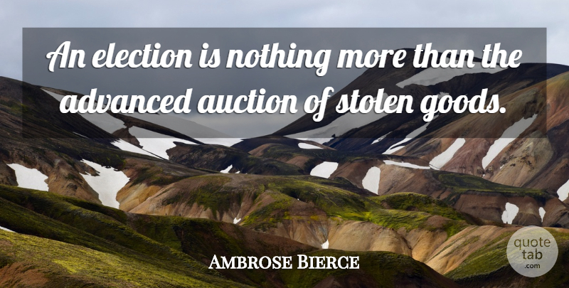 Ambrose Bierce Quote About Deception, Auctions, Election: An Election Is Nothing More...