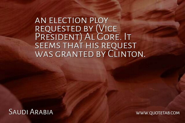 Saudi Arabia Quote About Al, Election, Granted, Request, Seems: An Election Ploy Requested By...