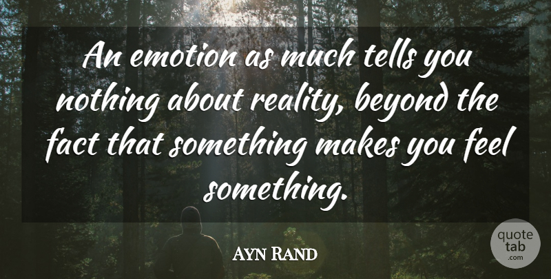 Ayn Rand Quote About Love, Dream, Reality: An Emotion As Much Tells...