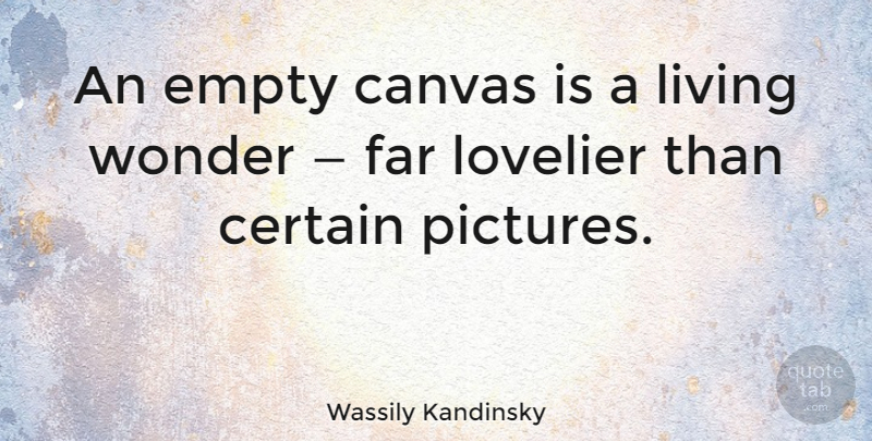 Wassily Kandinsky Quote About Canvas, Wonder, Empty: An Empty Canvas Is A...