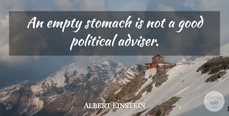 Albert Einstein Quote About Love, Inspirational, Life: An Empty Stomach Is Not...