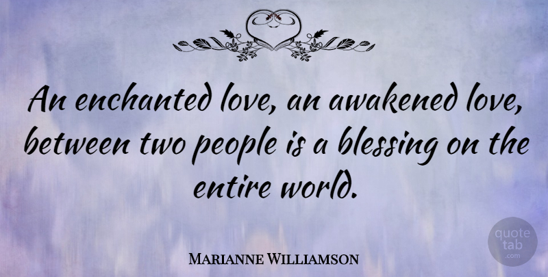 Marianne Williamson Quote About Awakened, Love, People: An Enchanted Love An Awakened...