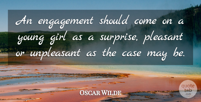 Oscar Wilde Quote About Girl, Engagement, May: An Engagement Should Come On...