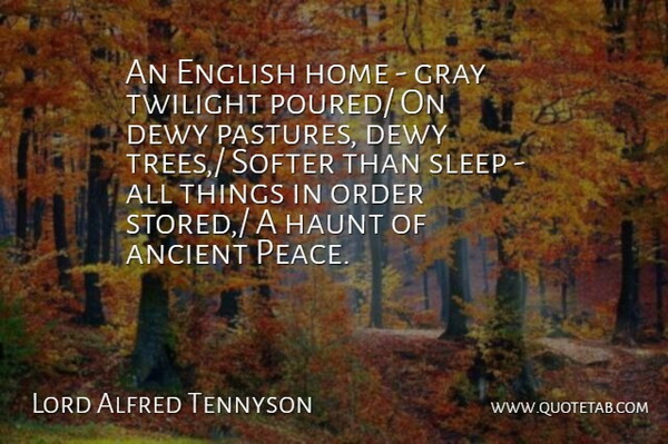 Lord Alfred Tennyson Quote About Ancient, English, Gray, Haunt, Home: An English Home Gray Twilight...