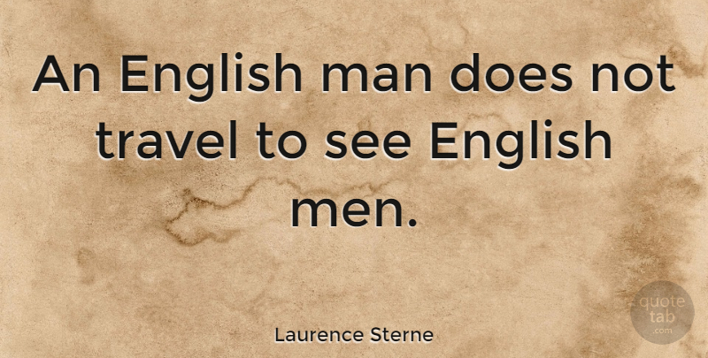 Laurence Sterne Quote About Men, Doe, Funny Travel: An English Man Does Not...