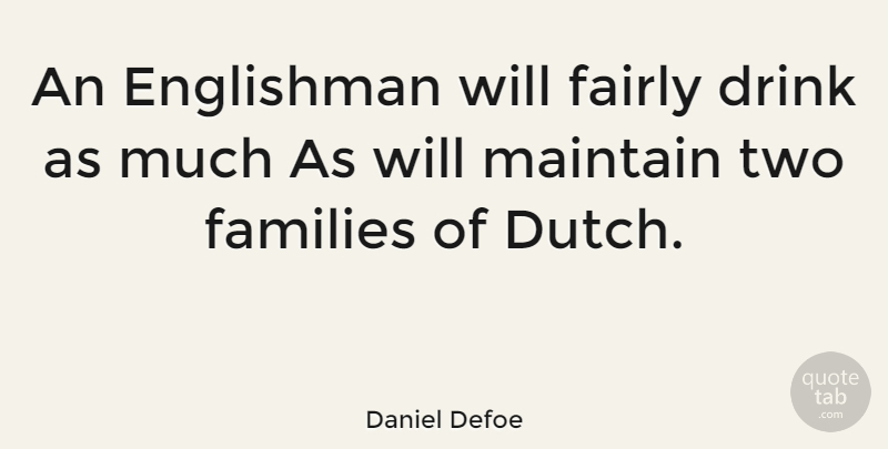 Daniel Defoe Quote About Two, Literature, Dutch: An Englishman Will Fairly Drink...