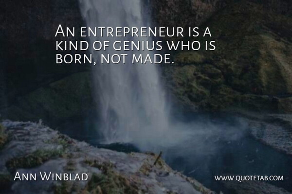 Ann Winblad Quote About Genius: An Entrepreneur Is A Kind...