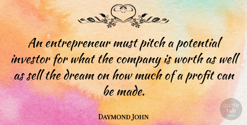 Daymond John Quote About Dream, Entrepreneur, Profit: An Entrepreneur Must Pitch A...