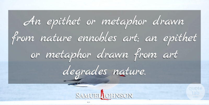 Samuel Johnson Quote About Art, Metaphor, Epithet: An Epithet Or Metaphor Drawn...