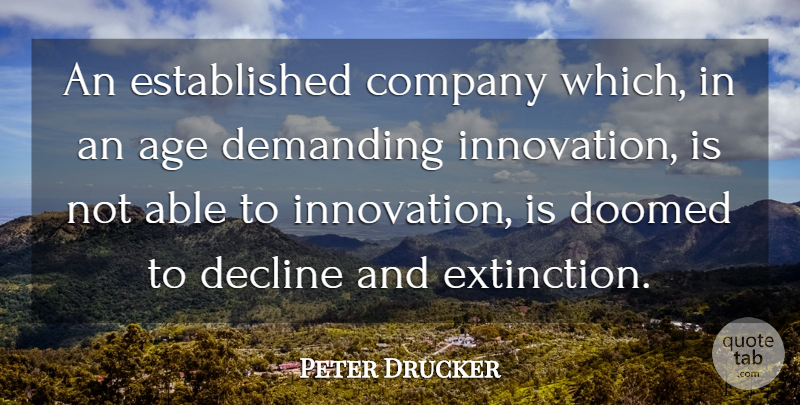 Peter Drucker Quote About Creativity, Innovation, Age: An Established Company Which In...