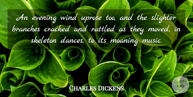 Charles Dickens Quote About Skeletons, Wind, Branches: An Evening Wind Uprose Too...