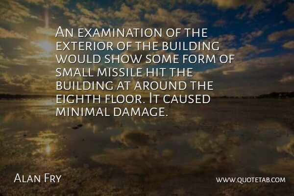 Alan Fry Quote About Building, Caused, Eighth, Exterior, Form: An Examination Of The Exterior...