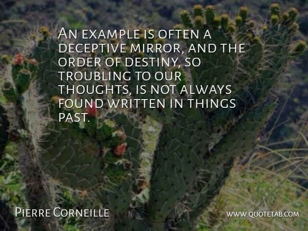 Pierre Corneille Quote About Past, Destiny, Order: An Example Is Often A...