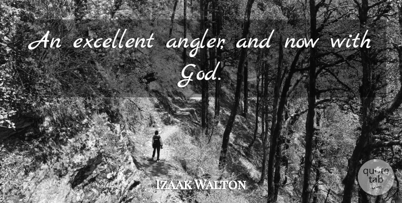 Izaak Walton Quote About Sea, Fishing, Rivers: An Excellent Angler And Now...