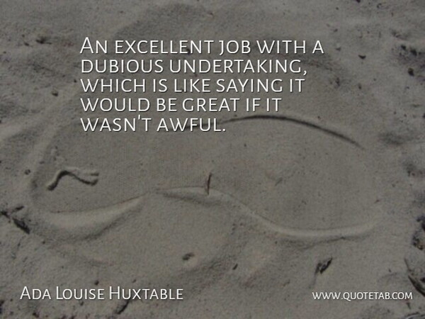 Ada Louise Huxtable Quote About Jobs, Would Be, Awful: An Excellent Job With A...