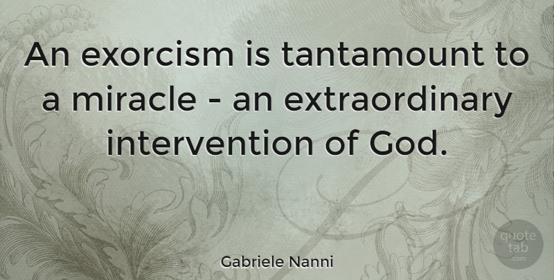 Gabriele Nanni Quote About American Editor, Tantamount: An Exorcism Is Tantamount To...