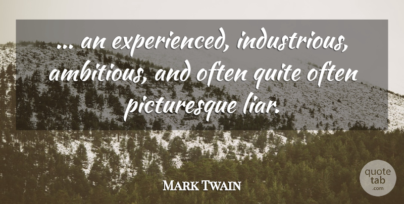 Mark Twain Quote About Liars, Humorous, Ambitious: An Experienced Industrious Ambitious And...
