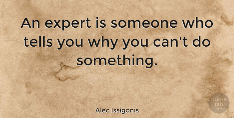 Alec Issigonis Quote About Design, Experts: An Expert Is Someone Who...