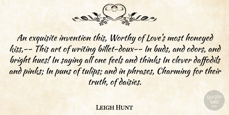 Leigh Hunt Quote About Art, Clever, Writing: An Exquisite Invention This Worthy...