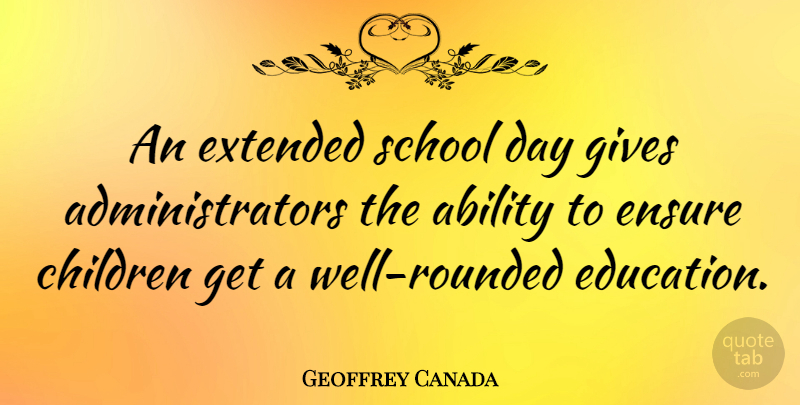 Geoffrey Canada Quote About Children, School, Giving: An Extended School Day Gives...