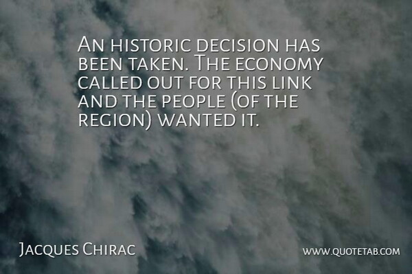 Jacques Chirac Quote About Decision, Economy, Historic, Link, People: An Historic Decision Has Been...