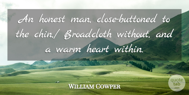William Cowper Quote About Heart, Honest, Warm: An Honest Man Close Buttoned...