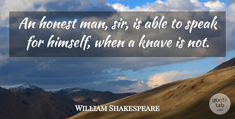 William Shakespeare Quote About Honesty, Men, Knaves: An Honest Man Sir Is...