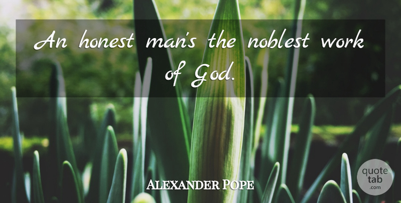Alexander Pope Quote About Honesty, Character, Men: An Honest Mans The Noblest...