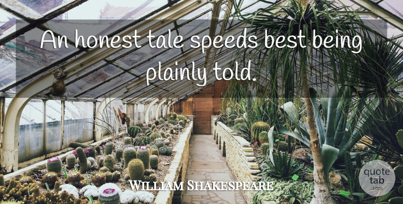 William Shakespeare Quote About Honesty, Honest, Speed: An Honest Tale Speeds Best...