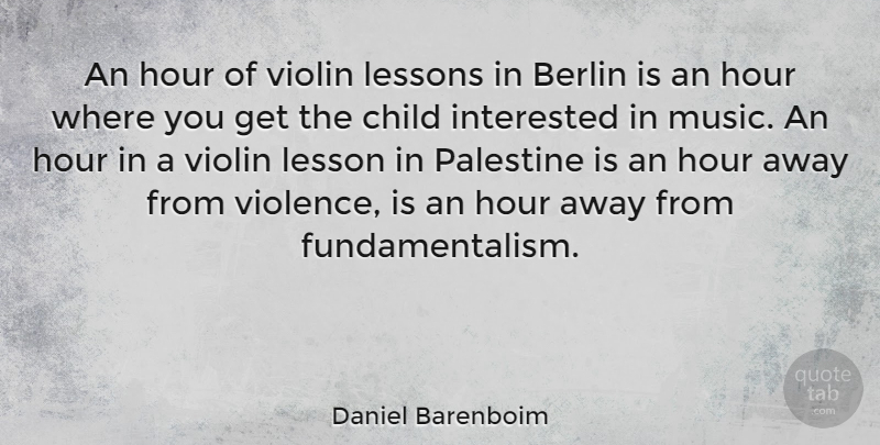 Daniel Barenboim Quote About Children, Lessons, Violin: An Hour Of Violin Lessons...