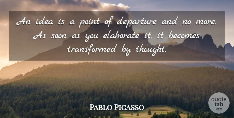 Pablo Picasso Quote About Inspirational, Motivational, Art: An Idea Is A Point...