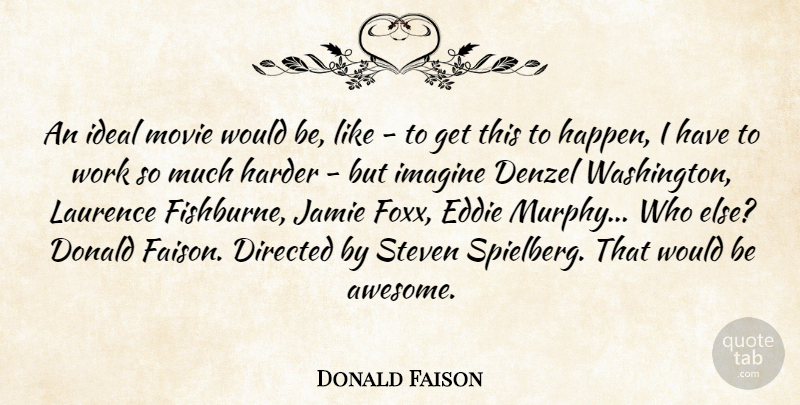 Donald Faison Quote About Would Be, Imagine, Jamie: An Ideal Movie Would Be...