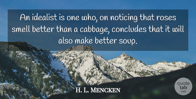 H. L. Mencken Quote About Life, Food, Soup Kitchens: An Idealist Is One Who...