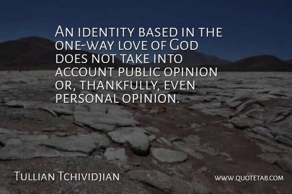 Tullian Tchividjian Quote About Personal Opinions, Identity, Way: An Identity Based In The...