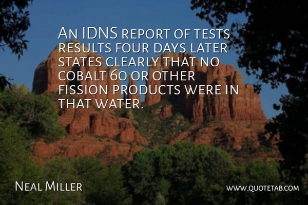 Neal Miller Quote About Clearly, Days, Four, Later, Products: An Idns Report Of Tests...